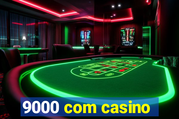 9000 com casino